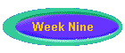 Week Nine